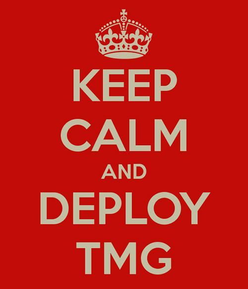 Keep Calm and Deploy Forefront TMG 2010!